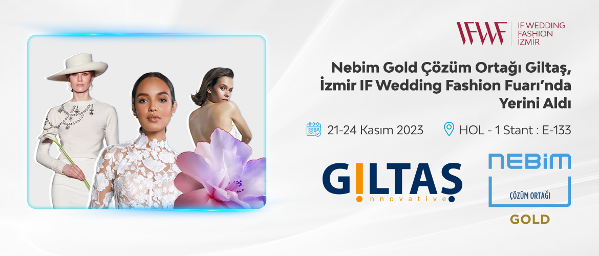 Nebim Gold Çözüm Ortağı Giltaş, İzmir IF Wedding Fashion Fuarında Yerini Aldı